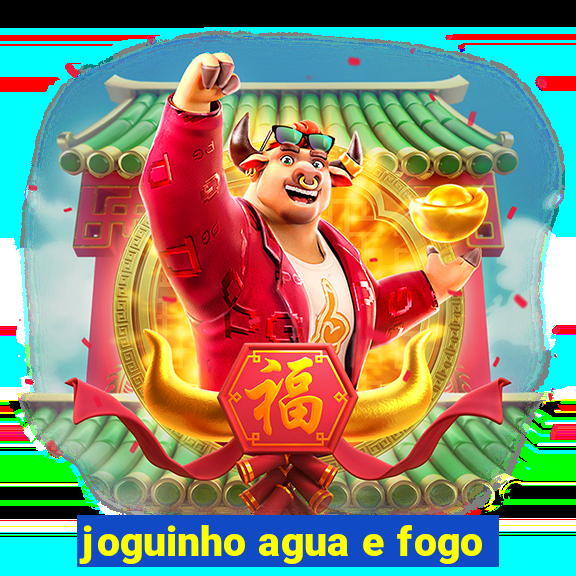 joguinho agua e fogo